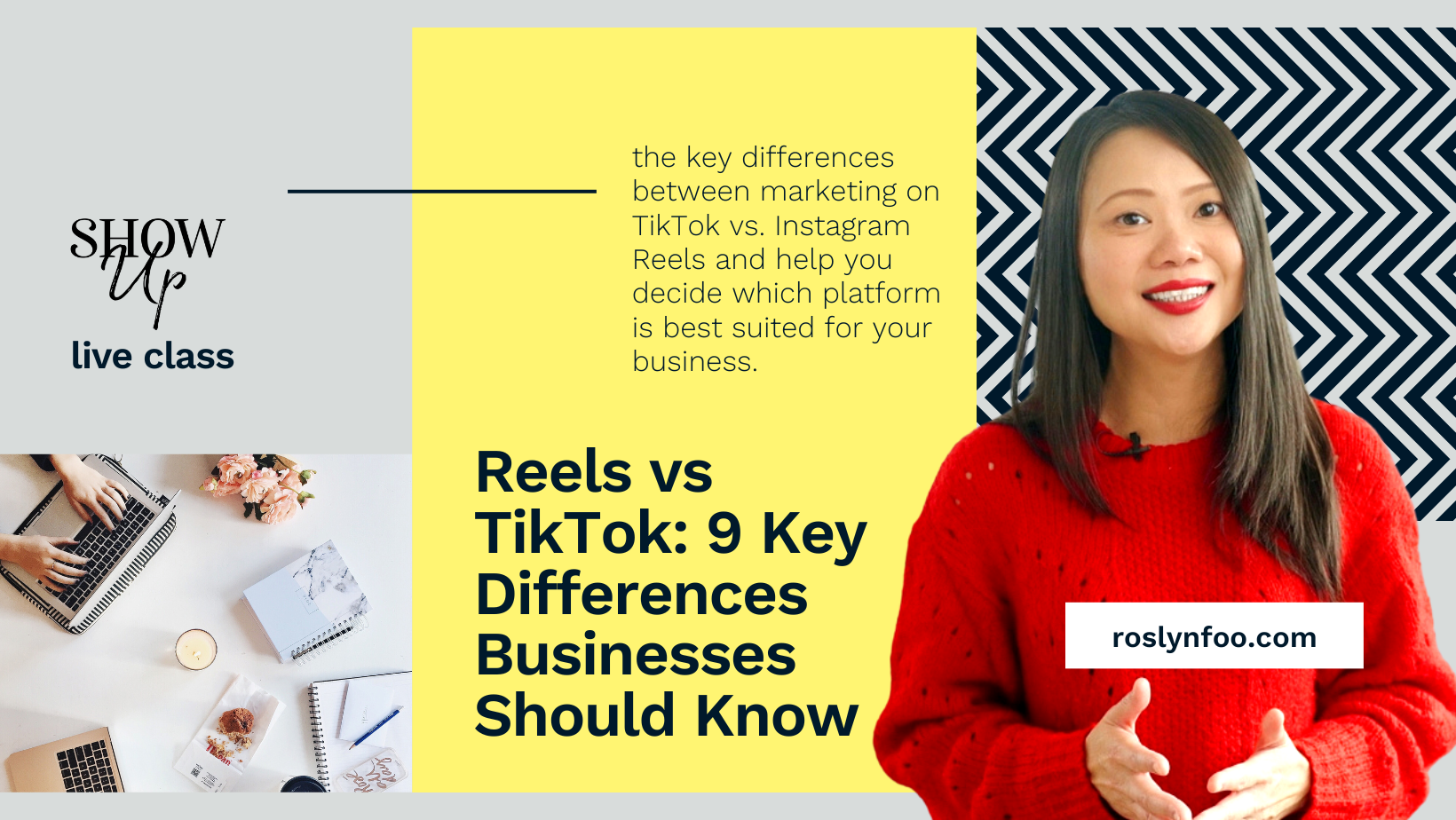 Show Up Live Class - Reels vs TikTok 9 Key Differences Businesses Should Know by Roslyn Foo