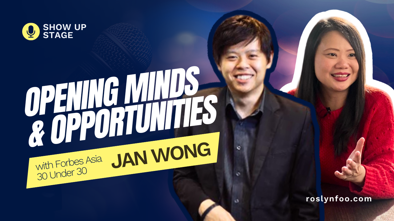 Show Up Stage with Jan Wong - Opening Minds & Opportunities